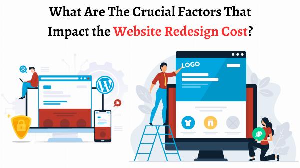 What Are The Crucial Factors That Impact the Website Redesign Cost?